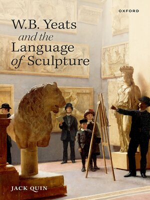 cover image of W. B. Yeats and the Language of Sculpture